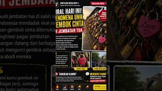VIRAL HARI INI! Gembok Cinta Penuhi Jembatan Tua, Warga Heboh!
