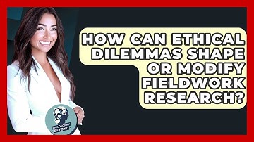 How Can Ethical Dilemmas Shape Or Modify Fieldwork Research? - Philosophy Beyond