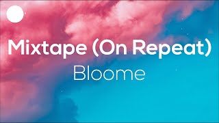 Bloome - Mixtape (On Repeat) [Lyrics