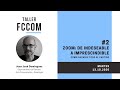 Taller FCCOM #2 / Zoom: de indeseable a imprescindible