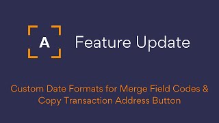 Feature Update :: Custom Date Formats for Merge Field Codes & Copy Transaction Address Button