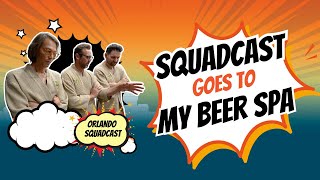 Orlando Squadcast on Location Immersive Beer Spa Day at My Beer Spa Orlando