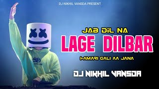 Jab Dil Na Lage Dilbar Hamari Gali Aa Jana | Timli Mix | Dj NiKHiL Vansda #hindisong #timli #tarpa