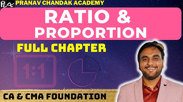 Ratio & Proportion Full Chapter | CA Pranav Chandak Sir | CMA Foundation Maths