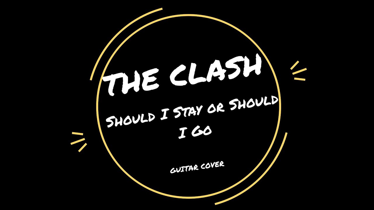THE CLASH Should I Stay Or Should I Go Guitar Cover YouTube the-clash-should-i-stay-or-should-i-go-guitar-cover-youtube