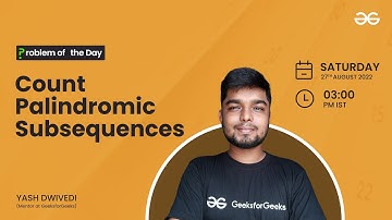 Count Palindromic Subsequences | Problem of the Day : 26/08/22 | Yash Dwivedi