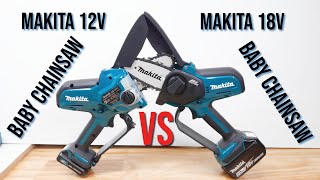 Makita 12v Baby Chainsaw VS Makita 18v Baby Chainsaw. What's the difference?