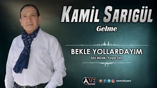 Kamil Sarıgül - Bekle Yollardayım