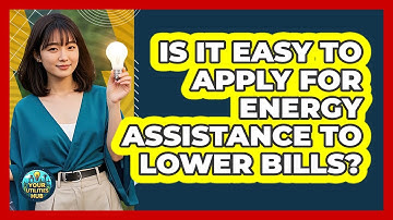 Is It Easy To Apply For Energy Assistance To Lower Bills? - Your Utilities Hub