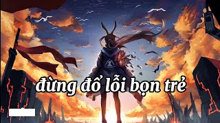 Đừng đổ lỗi bọn trẻ || Bray × Hoàng Yến ChiBi || nhạc buồn