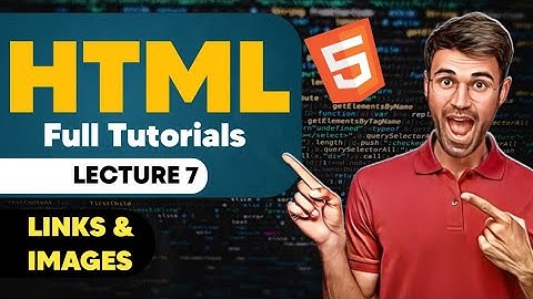 HTML Course | Links & Images Of HTML | Lecture 7 (2024) #html
