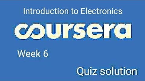 Introduction to Electronics Week 6 quiz solution Coursera
