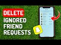 How to Delete Ignored Friend Requests on Snapchat