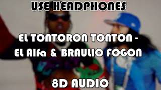 El Alfa x Braulio Fogon - EL TONTORON TONTON (8D AUDIO)