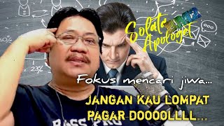 FOKUS MENCARI JIWA YU, JANGAN KAU MELOMPAT PAGAR DOOL.