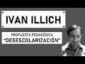 IVAN ILLICH | Ideas Pedagógicas y Educativas | SOCIEDAD DESESCOLARIZADA | Pedagogía MX