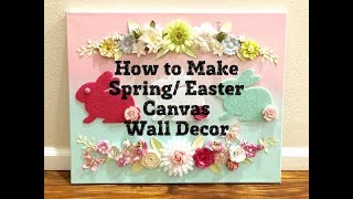 How to Make Spring/Easter Canvas Wall Decor