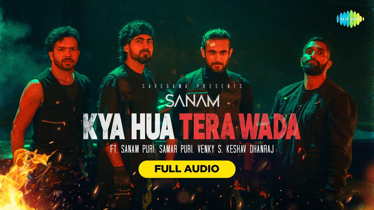 SANAM  Kya Hua Tera Wada  Full Audio  Sanam Puri  Keshav Dhanraj  Samar Puri  Venky S