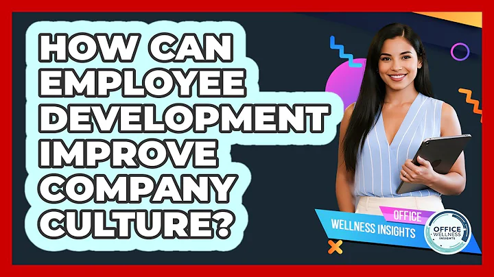 How Can Employee Development Improve Company Culture?