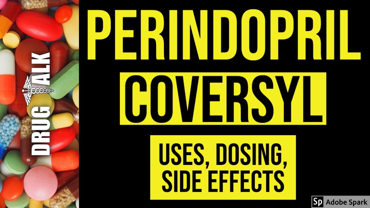 Perindopril (Coversyl) - Uses, Dosing, Side Effects