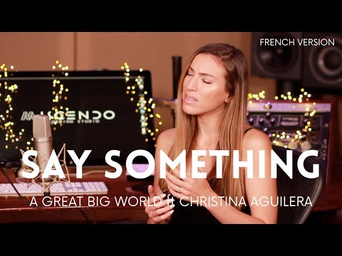 SAY SOMETHING ( FRENCH VERSION ) A GREAT BIG WORLD & CHRISTINA AGUILERA ( SARA'H COVER )