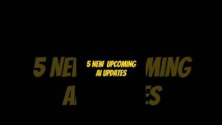 5 New AI Upcoming Updates.#update #technology #tech