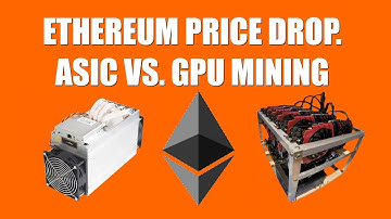 ETHEREUM PRICE DROP. ASIC VS. GPU MINING
