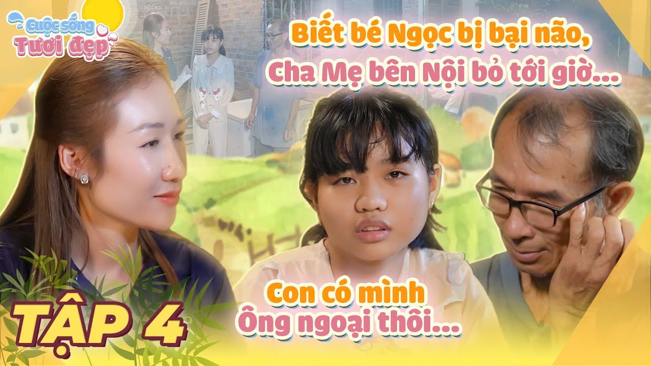 Phát hiện bé Ngọc bị bại não, cha mẹ bên nội liền bỏ rơi bé...| Cuộc Sống Tươi Đẹp Tập 4