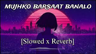 Mujhko Barsaat Bana lo lofi Song | slowed x Reverb| Junooniyat | Pulkit Samrat,Yami Gautam |T-Series