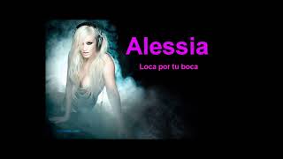Alessia  -   Loca Por Tu Boca (2011) (HQ) (HD) mp3