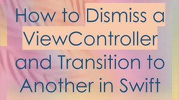 How to Dismiss a ViewController and Transition to Another in Swift