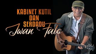 • KABINET KUTIL & SERDADU • [Unpublished song] #liriklagu #celoteh #iwanfals # falsmania