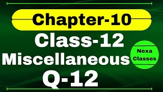 Q12 Miscellaneous Exercise Chapter10 Class 12 Math || Class 12 Miscellaneous Exercise Chapter10  Q12