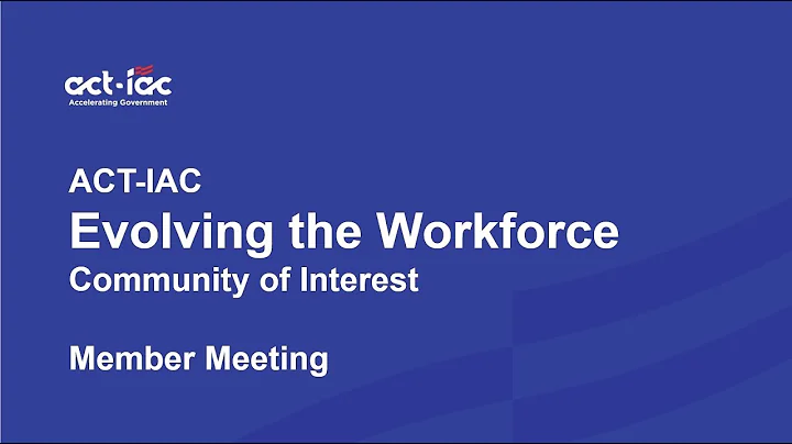 ACT-IAC Evolving the Workforce COI October 2021 Me...