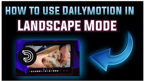 how to use Dailymotion in landscape mode ?
