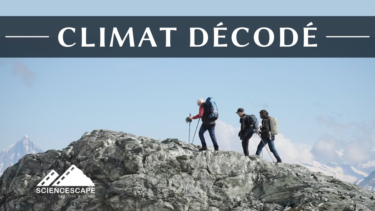 Climat Décodé - Voyage dans les coulisses de notre planète
