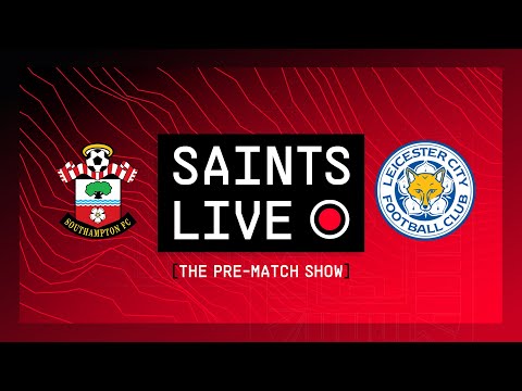 Southampton vs Leicester City | SAINTS LIVE: The Pre-Match Show