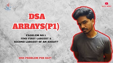 Arrays Problem 1: FIND FIRST LARGEST & SECOND LARGEST OF AN ARRAY?