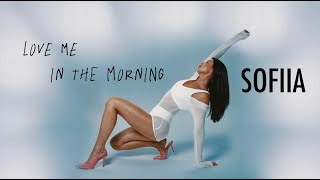 SOFIIA — Love Me In The Morning [LYRIC VIDEO]