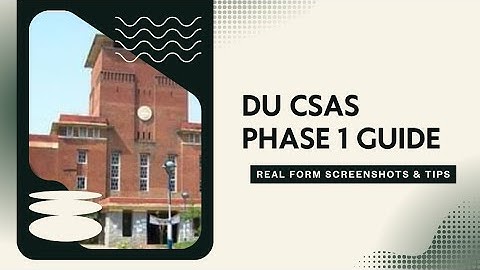 DU CSAS Phase 1 Explained | Step-by-Step Form Guide 2025 | Real Screenshot | Avoid Mistakes