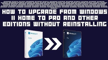 How to Upgrade from Windows 11 Home to Pro and other editions without reinstalling