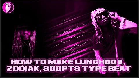 HOW TO MAKE LUNCHBOX, ZODIAK, 800PTS TYPE BEAT
