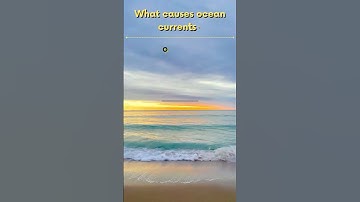5   What causes ocean currents