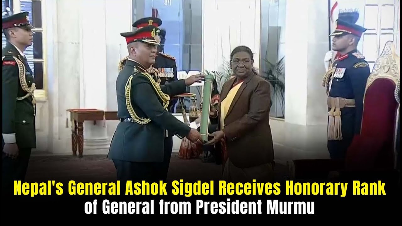 Nepal's General Ashok Raj Sigdel Receives Honorary Rank of General from President Droupadi Murmu