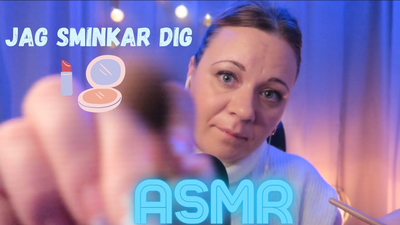 ASMR På Svenska - Jag Sminkar Dig