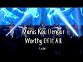 Manis Kau Dengar medley Worthy Of It All by Lestari