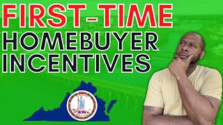 Buying A Home For the First Time in Virginia - TOP 5 INCENTIVES FOR YOU!