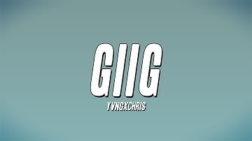 yvngxchris - Giig (Lyrics)