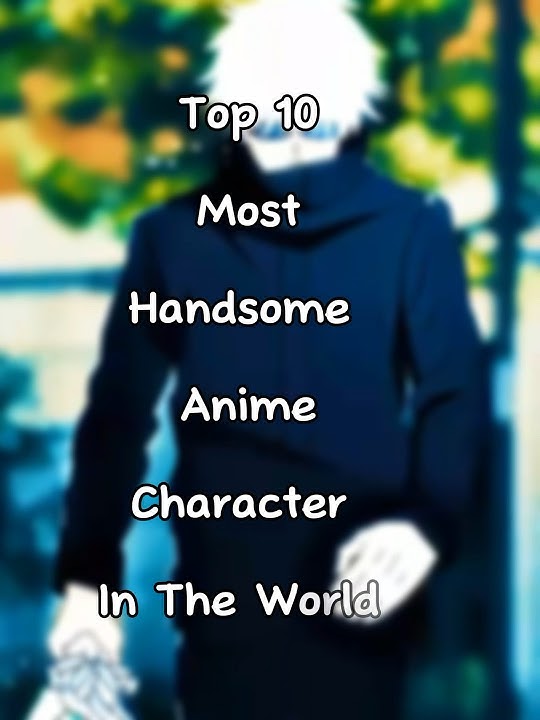 Top 10 most handsome anime characters in the world