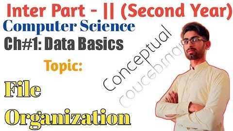 File Organization | Ch#1: | Data Basics | 12th Class | it series | Irfan Aslam